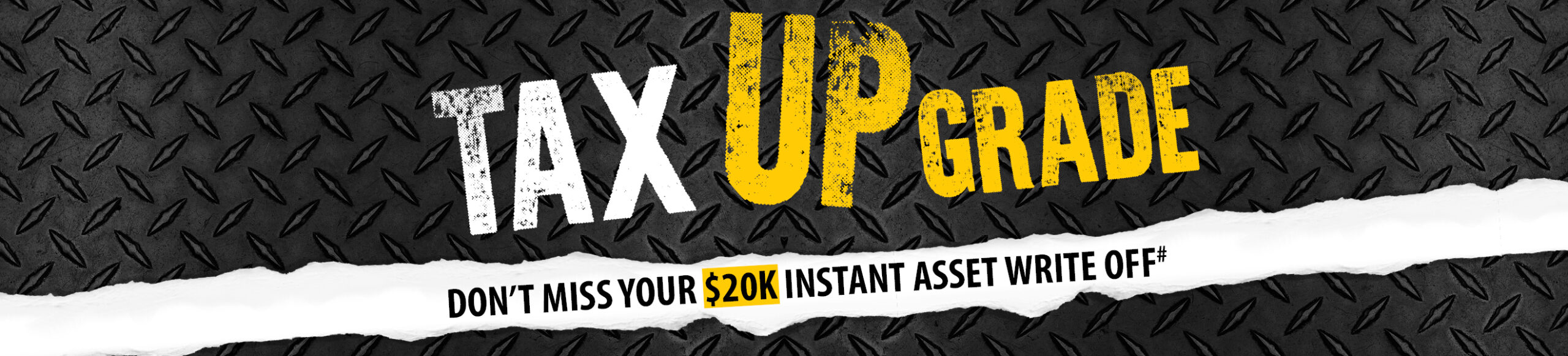 Tax Upgrade promotion for a $20K instant asset write-off.